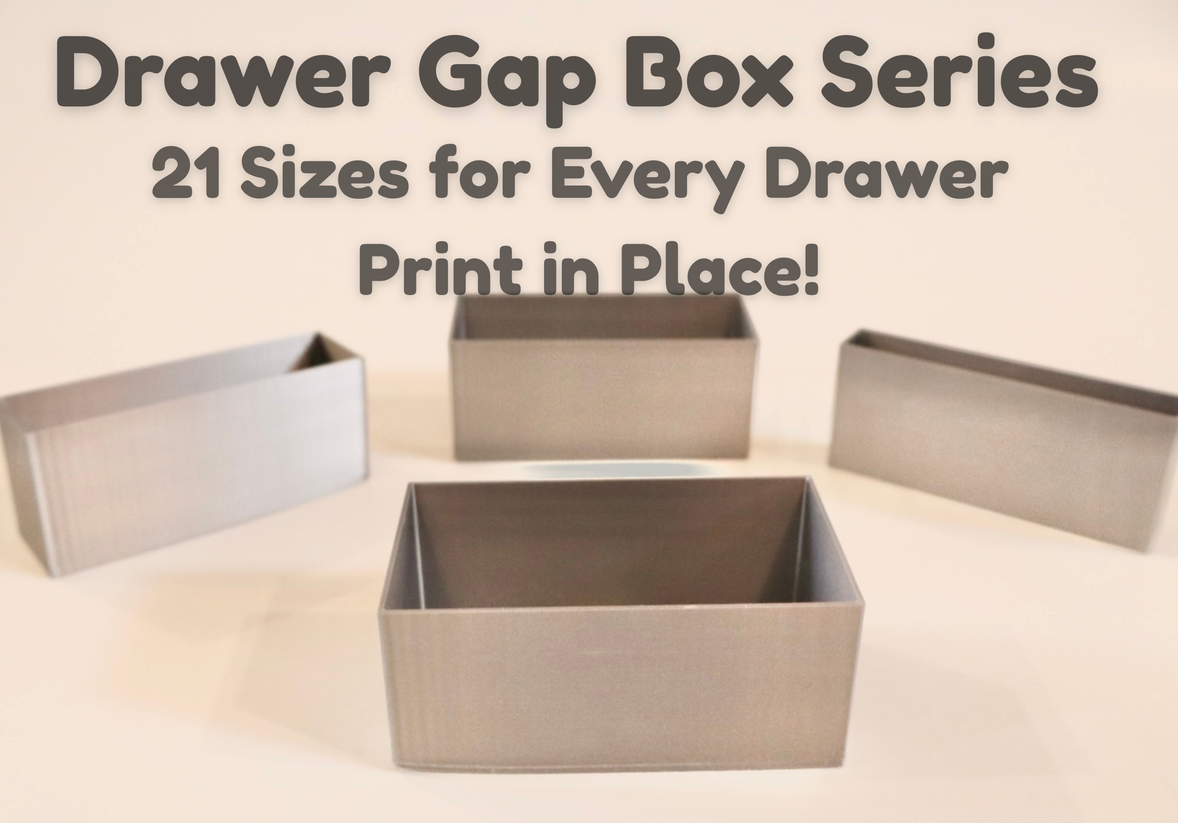 Drawer Gap Box Series – 21 Sizes for Every Drawer (Print in Place)!
