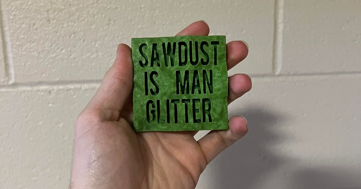 Desk Decor "Sawdust Is Man Glitter" by The Maxsmith Download free STL