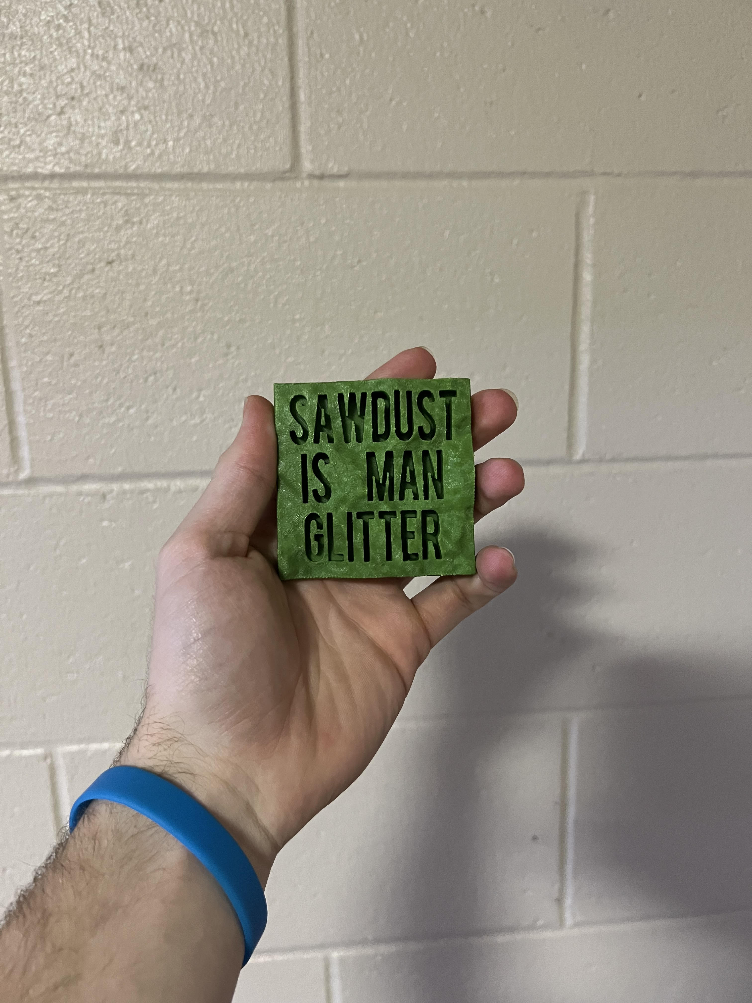 Desk Decor "Sawdust Is Man Glitter"