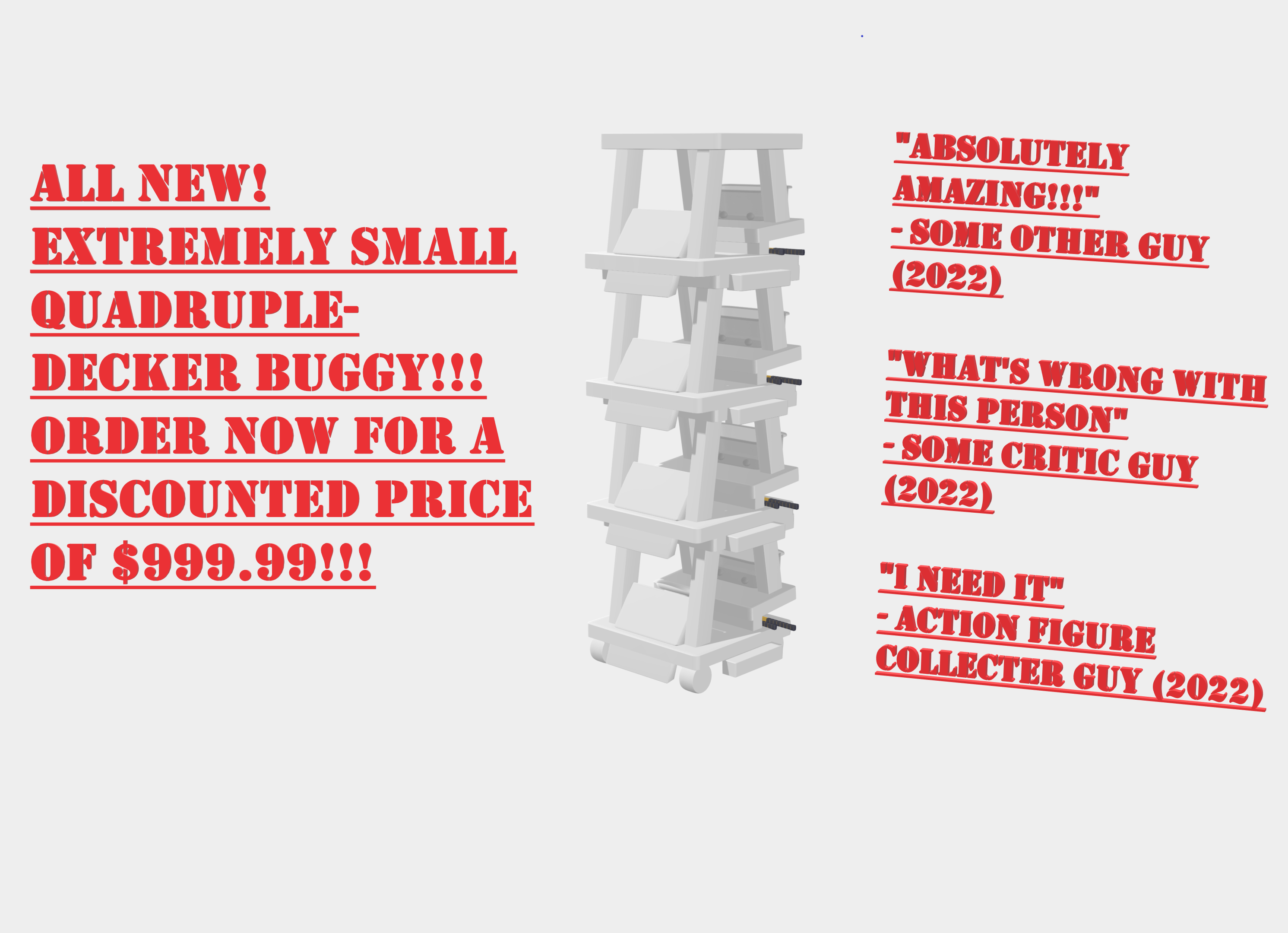 EXTREMELY SMALL QUADRUPLE DECKER BUGGY MADE FROM SCRATCH YOU SHOULD DOWNLOAD MAX CHARACTER LIMIT