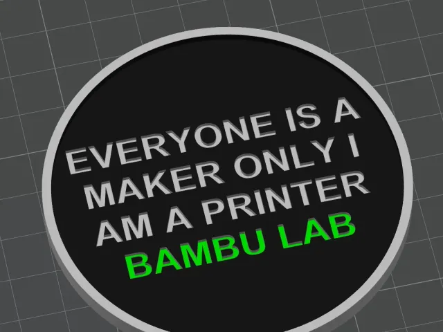 Everyone is a maker only I am a Bambu Lab