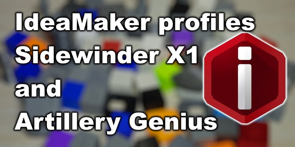 IdeaMaker profile for Sidewinder X1 and Genius - PLA and PETG