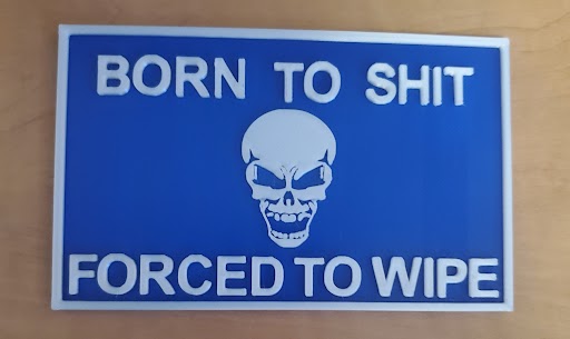 Born to Shit Forced to Wipe