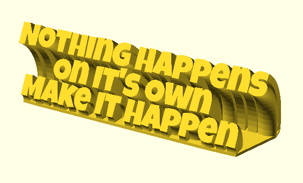 Nothing Happens On It's Own Make It Happen 3D model by fuzzymakes