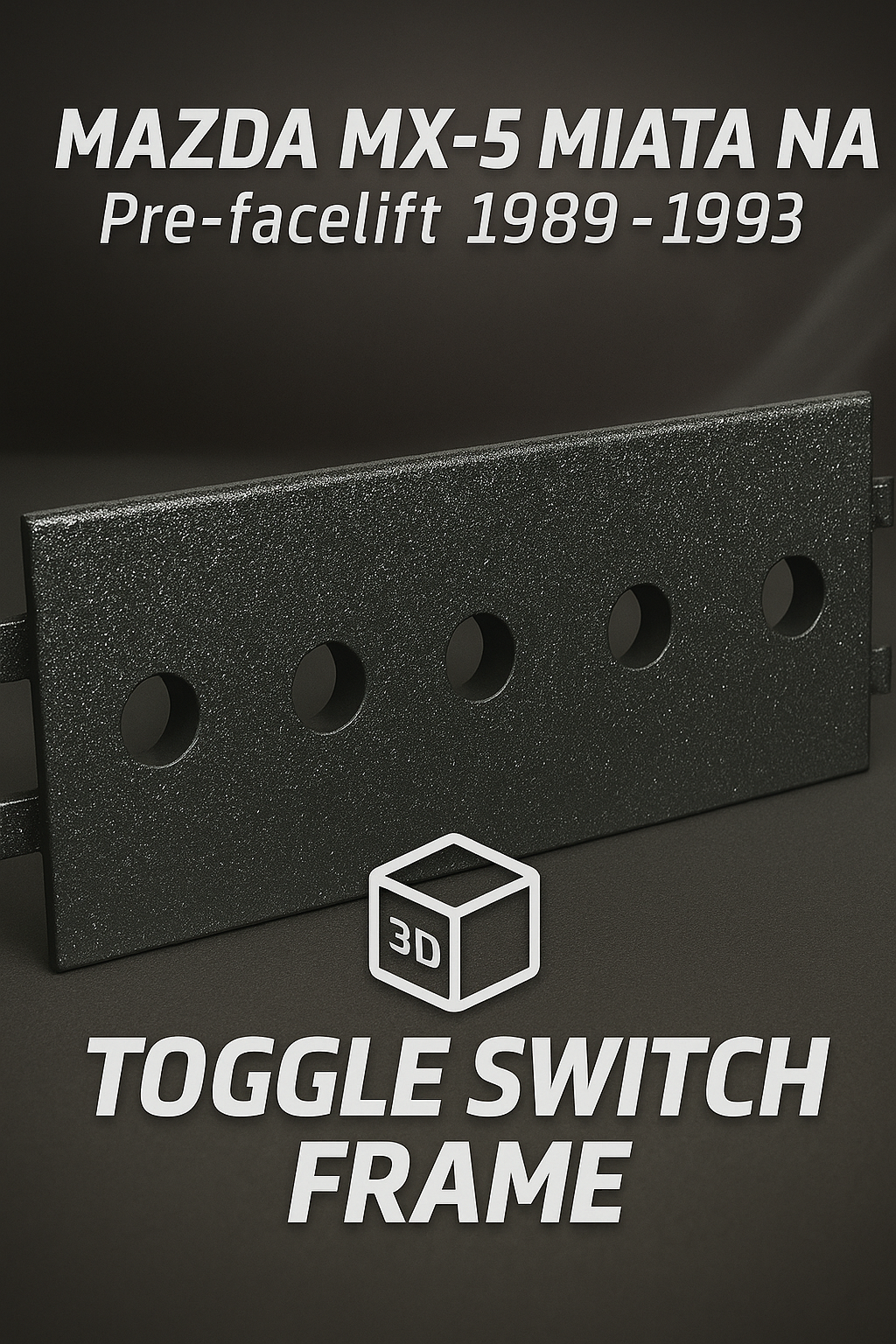 Toggle Switch Frame For Mazda Mx-5 Miata Pre-Facelift NA 1989-1993 main panel