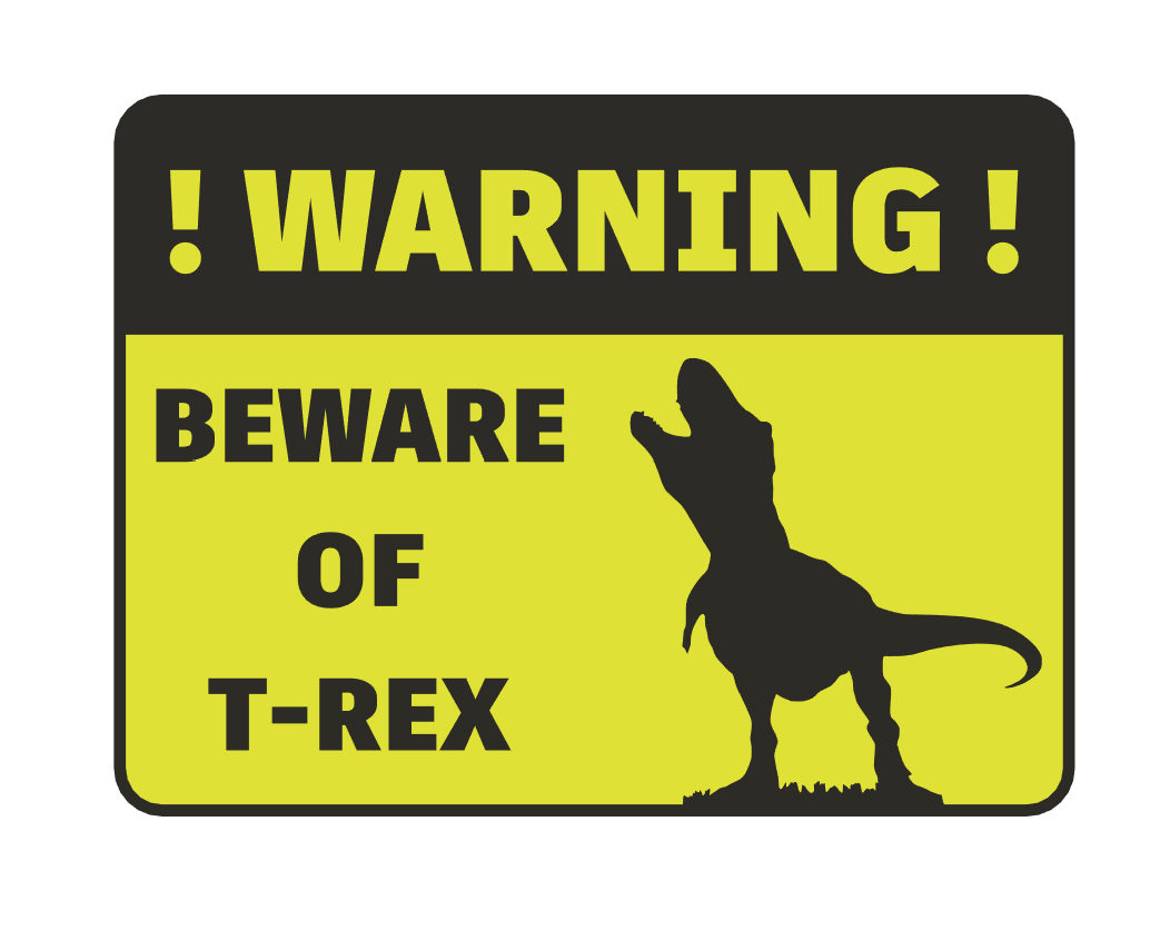 BEWARE OF T-REX