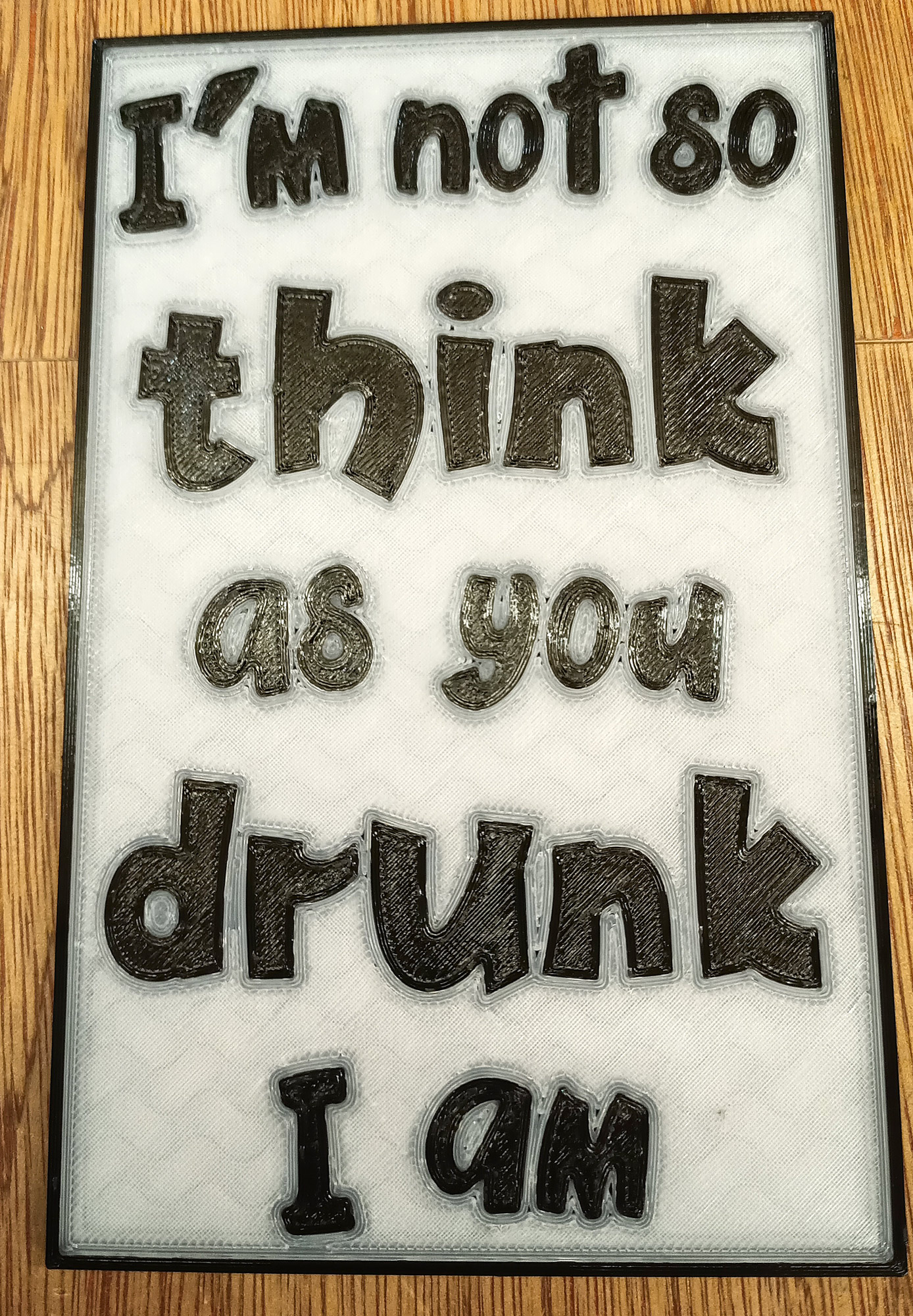 Funny Sign "I'm not so think as you drunk I am"