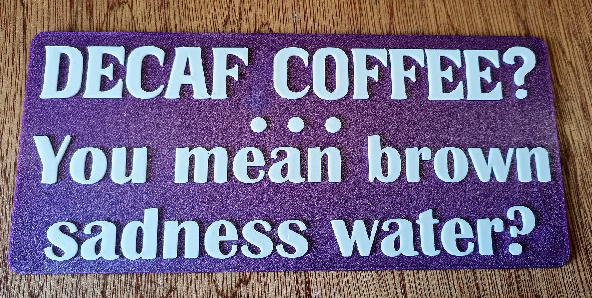 Funny Sign - Decaf Coffee? You mean brown sadness water?