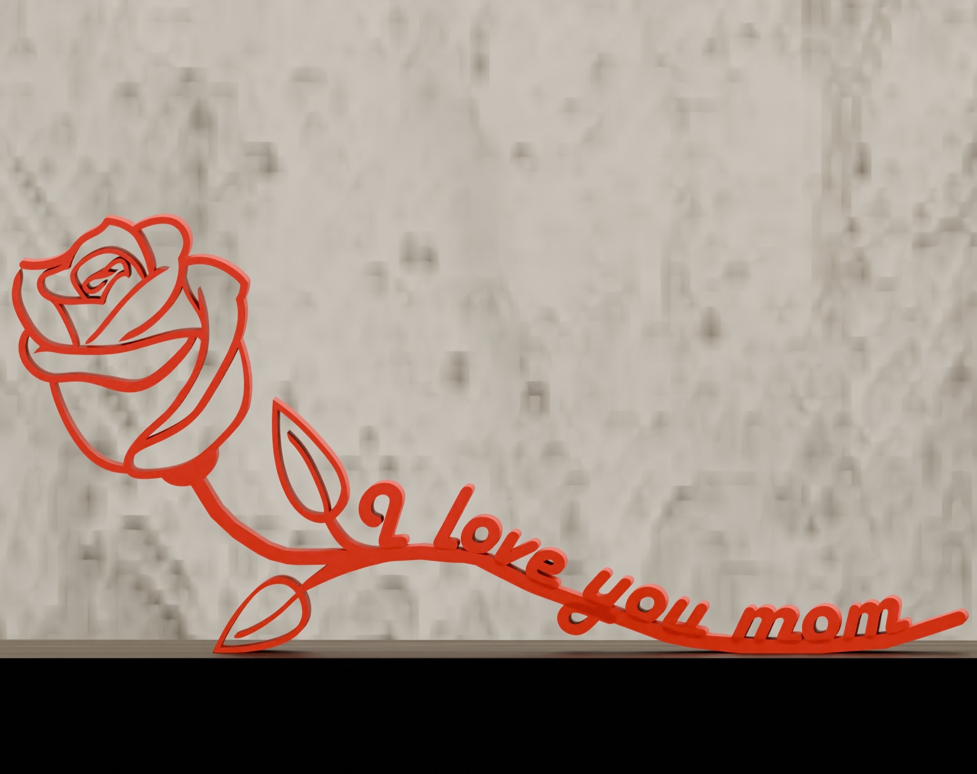 Rose I love you mom