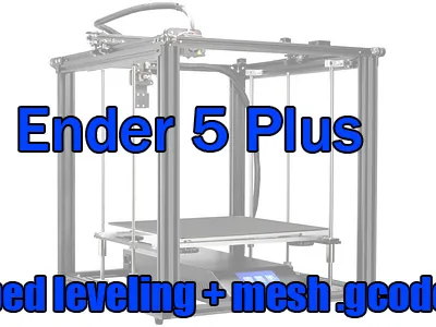 Ender 5 Plus bed leveling assist + mesh gcode