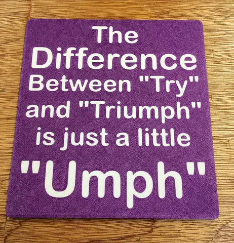 Motivational Sign - The difference between Try and Triumph is just a little Umph