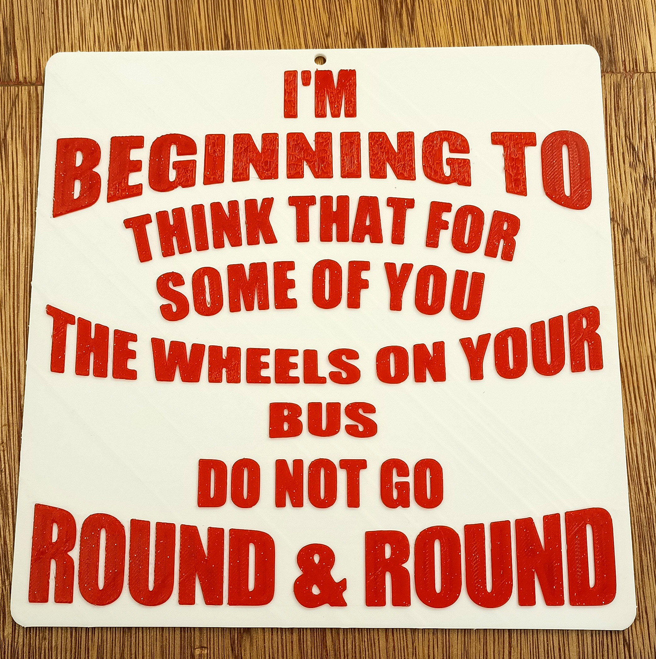 Funny Sign - "I'm beginning to think that for some of you the wheels on your bus do not go round & round"