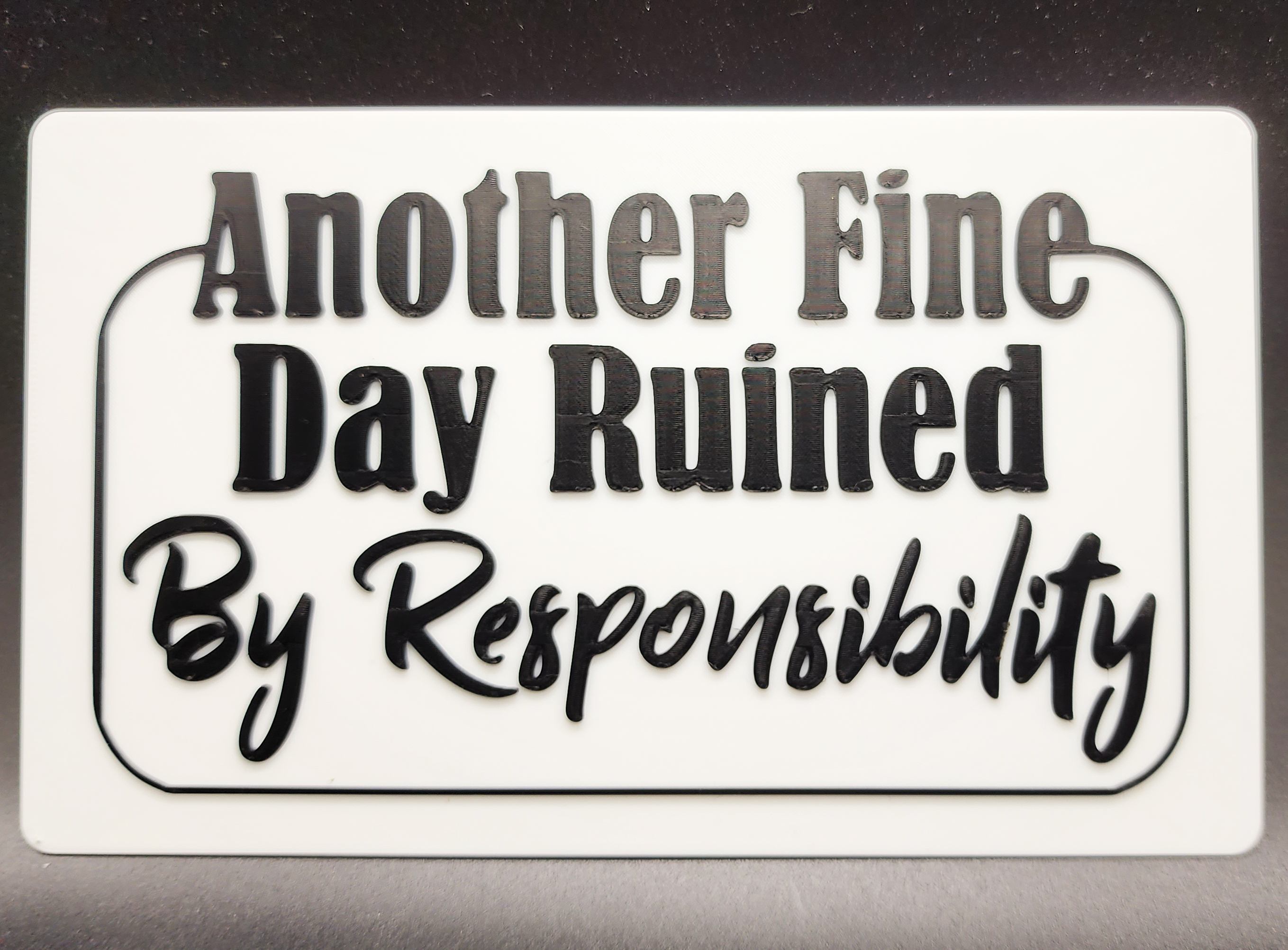 Another Fine Day Ruined Sign 2 Color