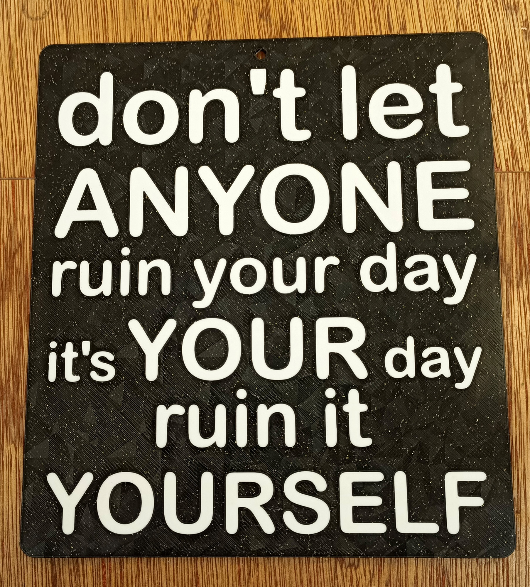 Funny Sign - Dont let anyone ruin your day its your day, ruin it yourself - multi-colour print