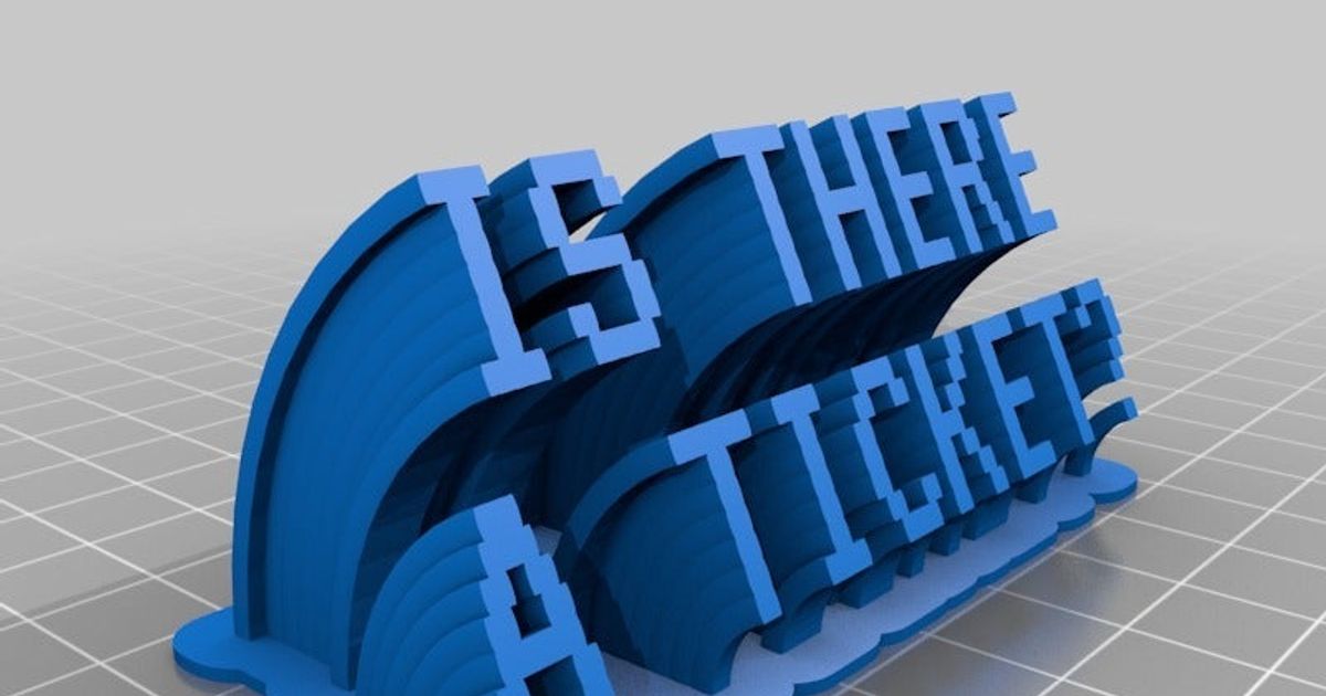 Is There a Ticket? Sign by Arudinne | Download free STL model ...