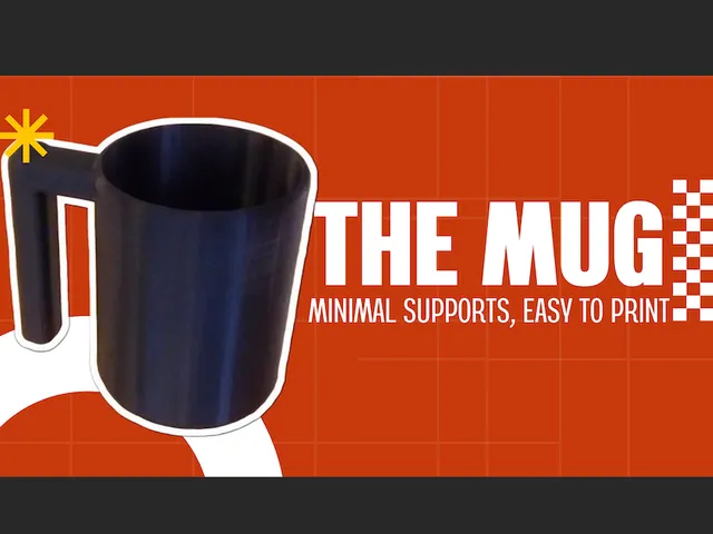 THE MUG            MINIMAL SUPPORTS, EASY TO PRINT