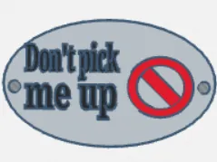 Don't pick me up sign