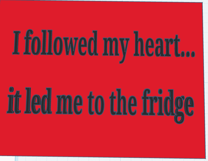 I followed my heart… it led me to the fridge sign