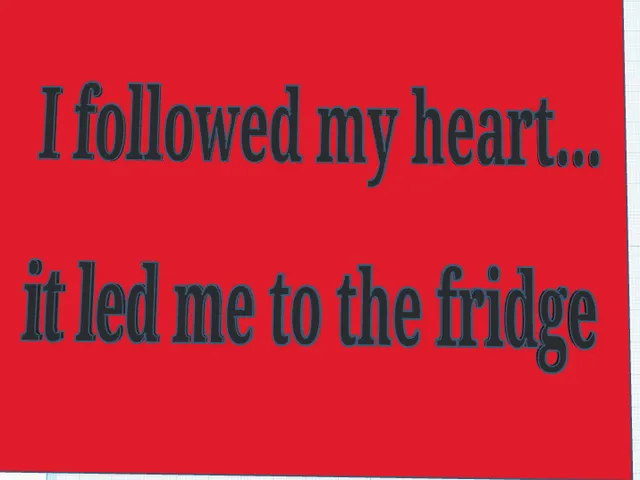 I followed my heart… it led me to the fridge sign