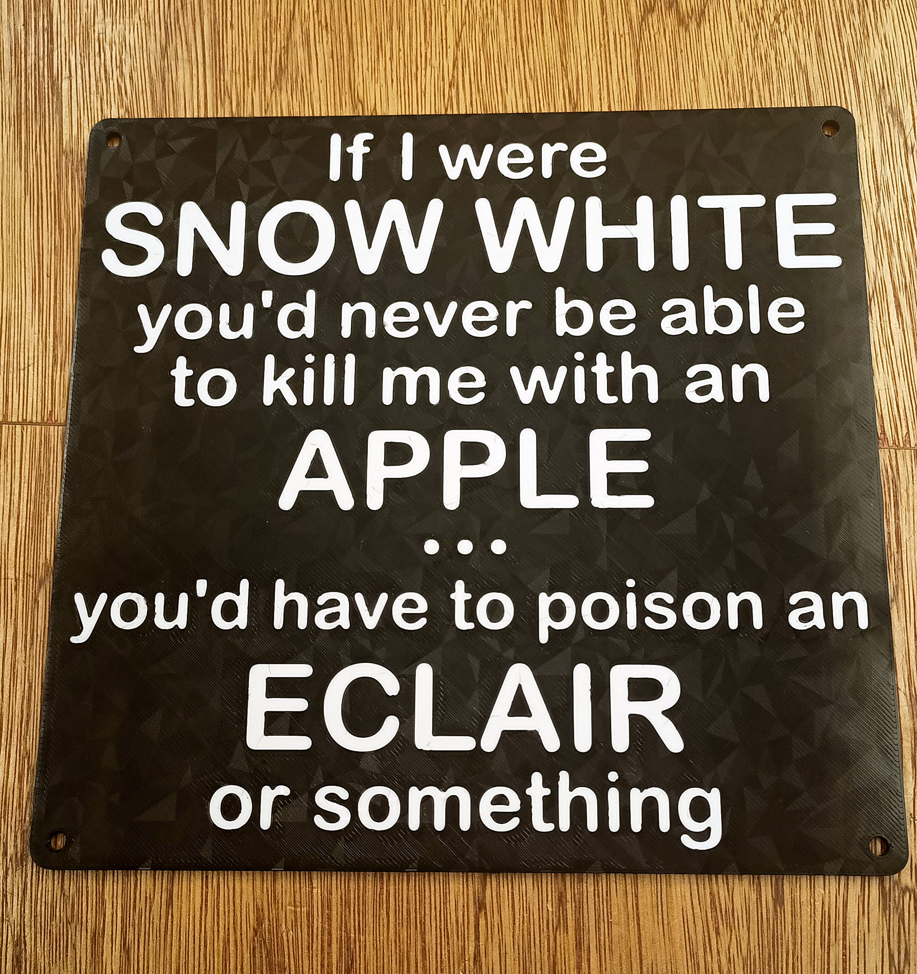 Funny Sign - "If I were Snow White you'd never be able to kill me..."