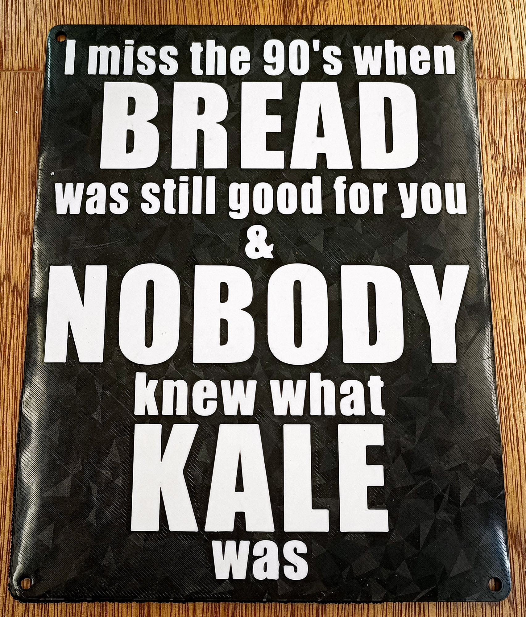Funny Sign - "I miss the 90's when bread was still good for you & nobody knew what kale was"