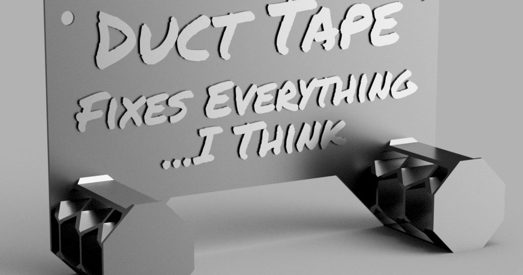 Duct Tape Fixes Everything Holder by Grandpa 3DPrints Download free