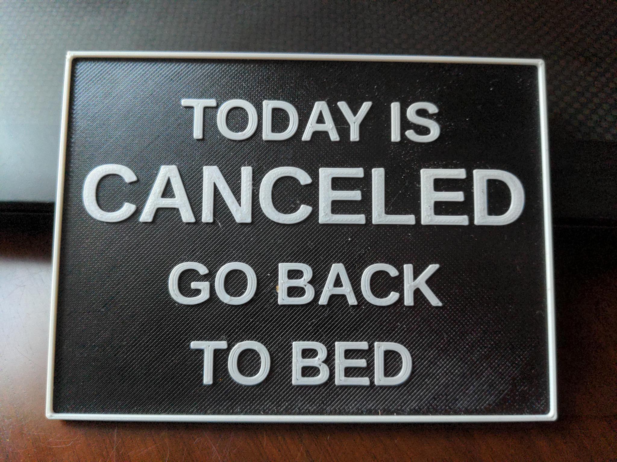 Today Is Canceled Go Back To Bed Sign by JayCeeJr | Download free STL ...