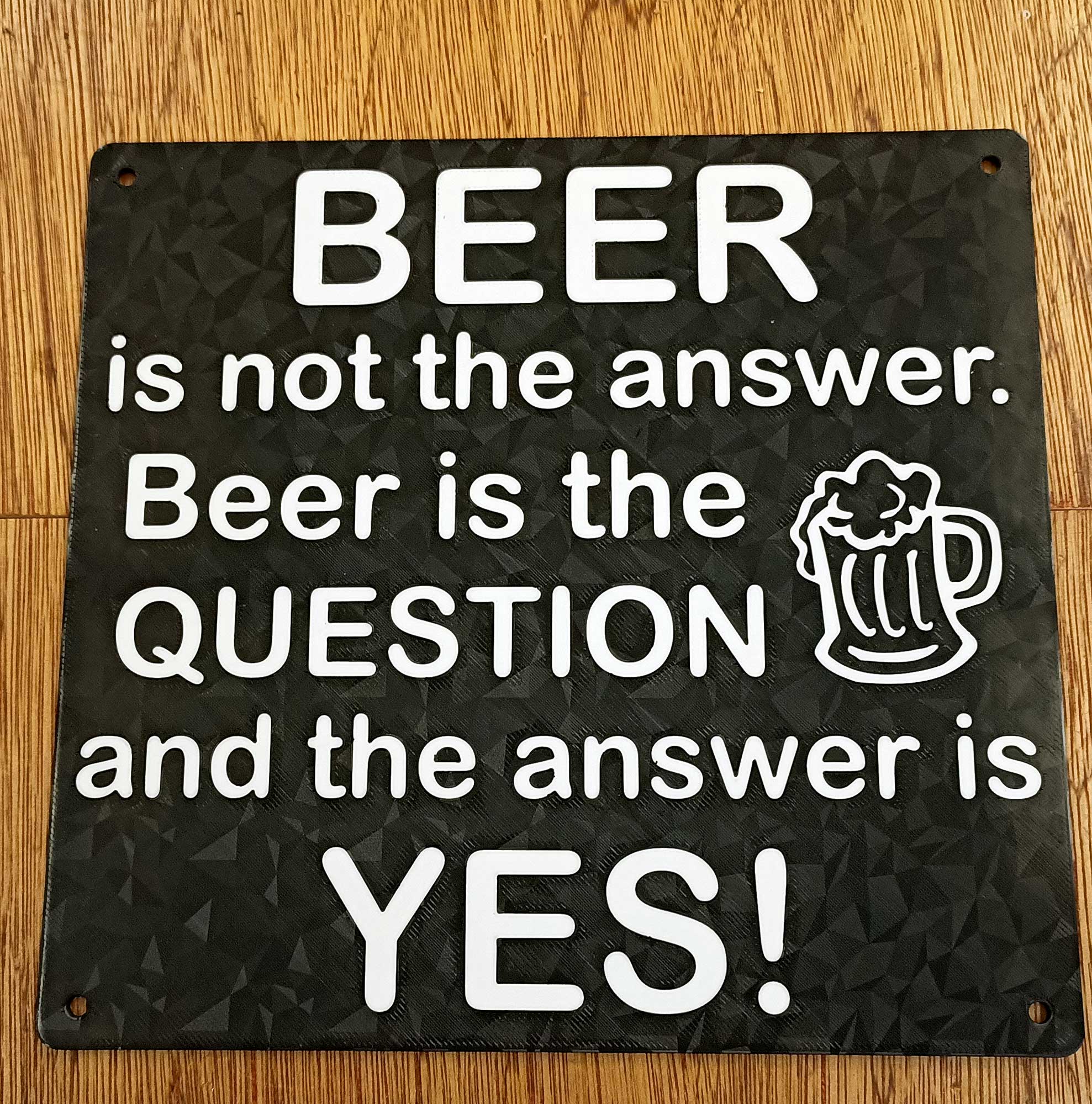 Funny Sign - "BEER is not the answer...." - dual colour design, no MMU / AMS needed
