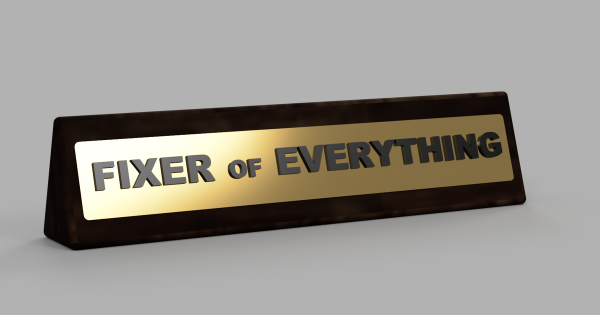 Fixer of Everything Plaque Desk/Office Accessory parametric file by