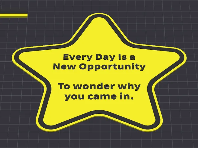 Office humour: Every Day Is a New Opportunity To wonder why you came in.