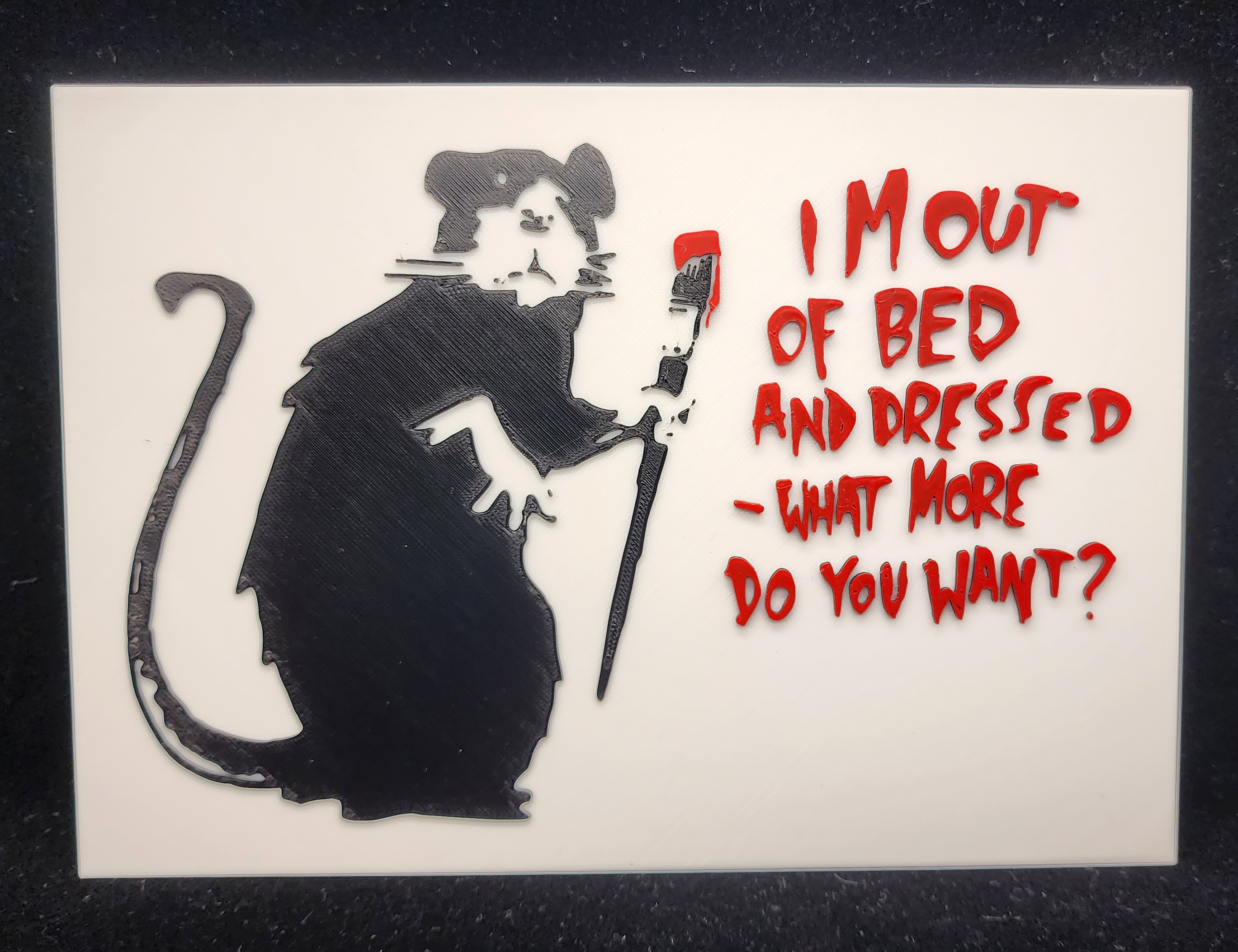 Banksy's What more do you want? - 3 Color w/filament changes (1 at a time)