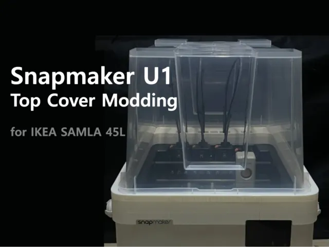 Snapmaker U1 Top Cover Modding for IKEA SAMLA 45L