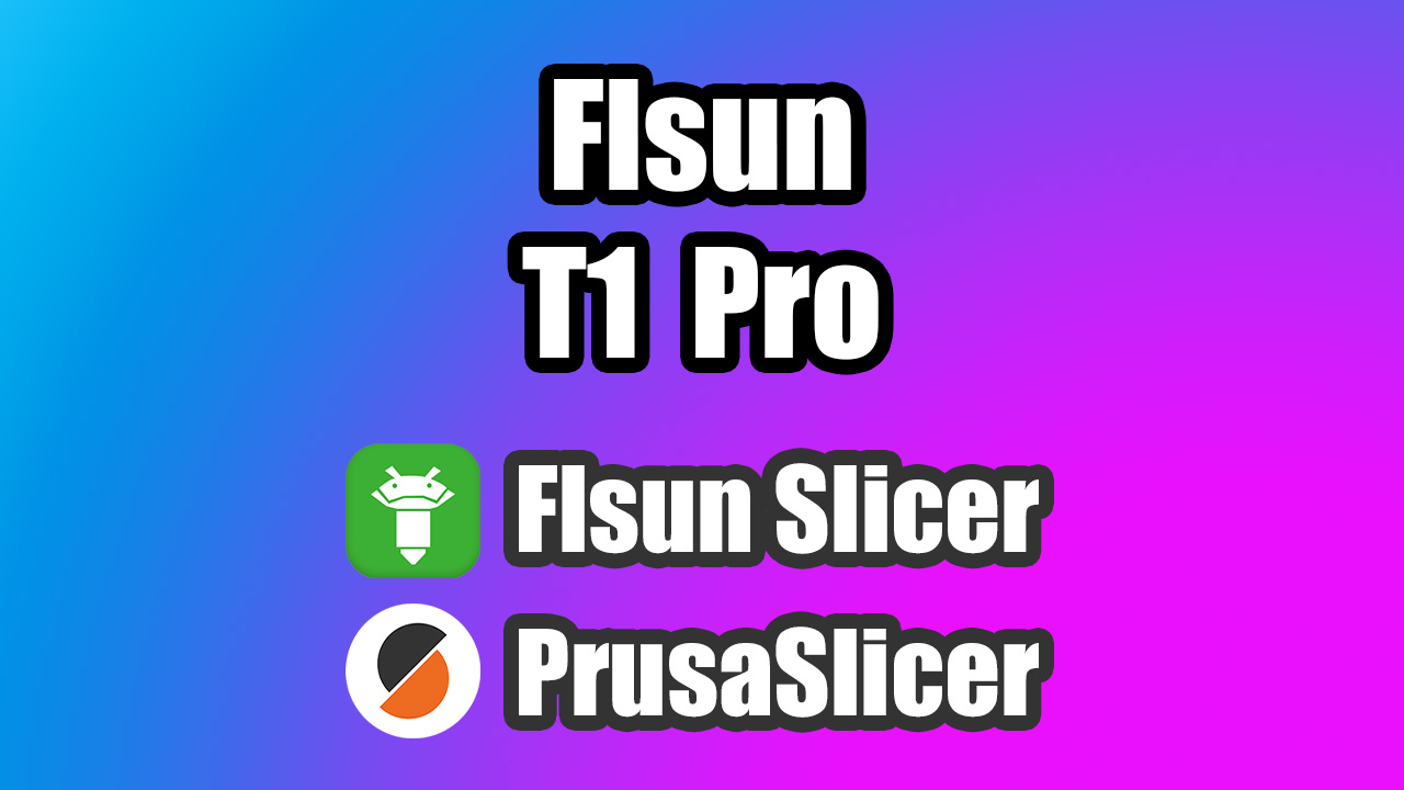 Flsun T1 Pro Profiles for Flsun Slicer (PrusaSlicer version coming soon)