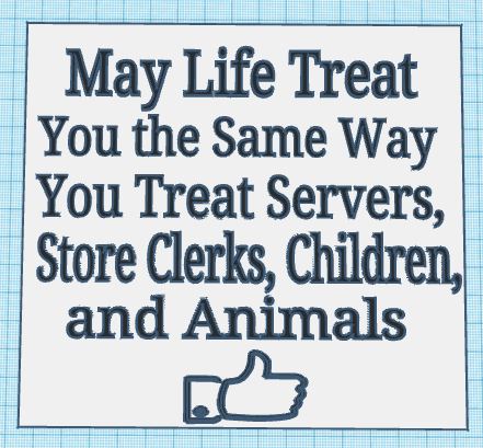 May Life Treat You Sign