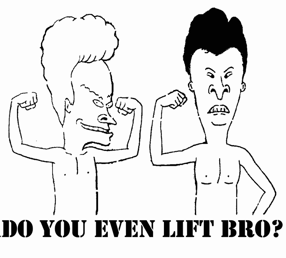 Beavis and Butthead, do you?