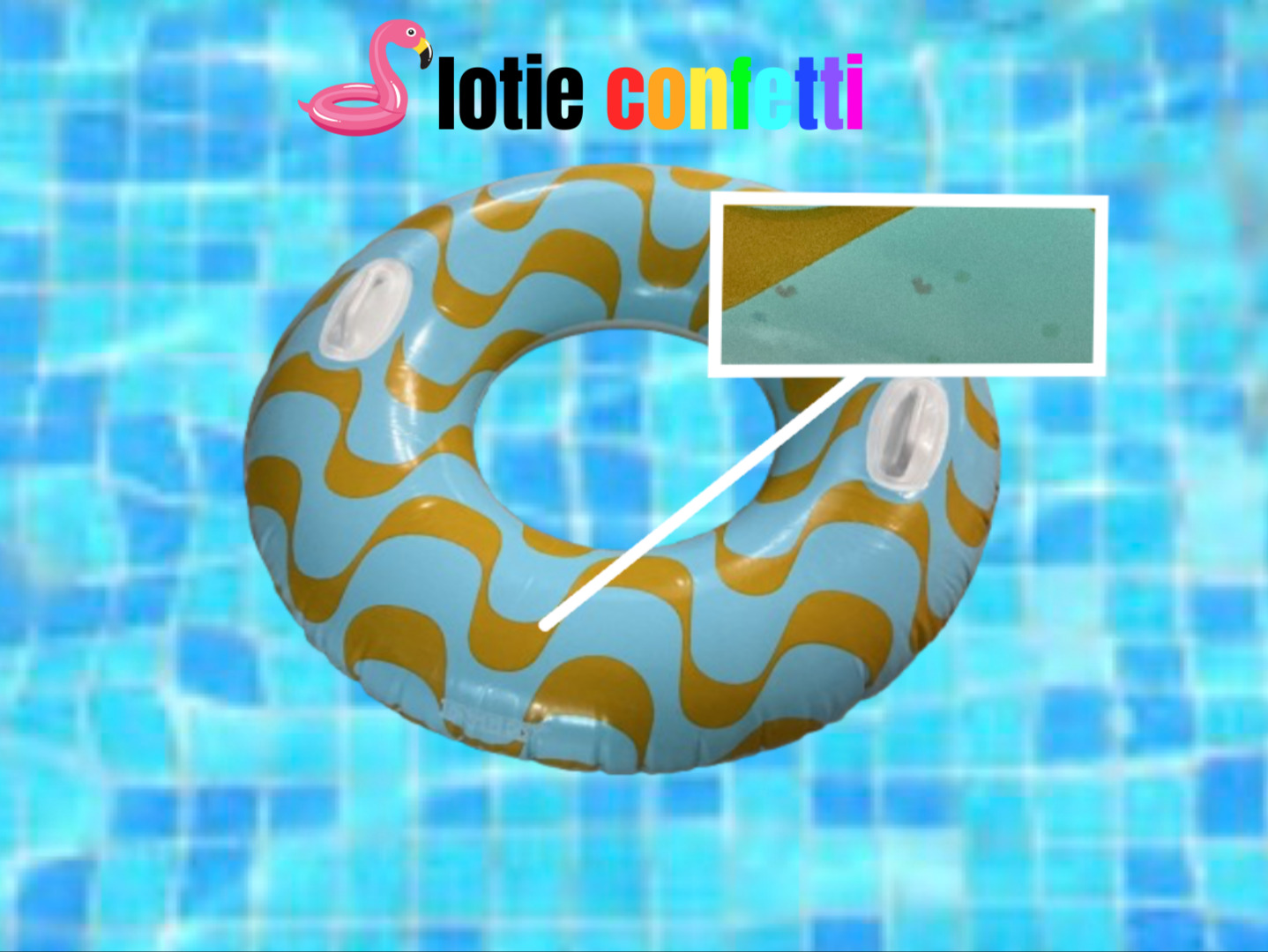 Floatie confetti!!! (Yes, actual confetti)