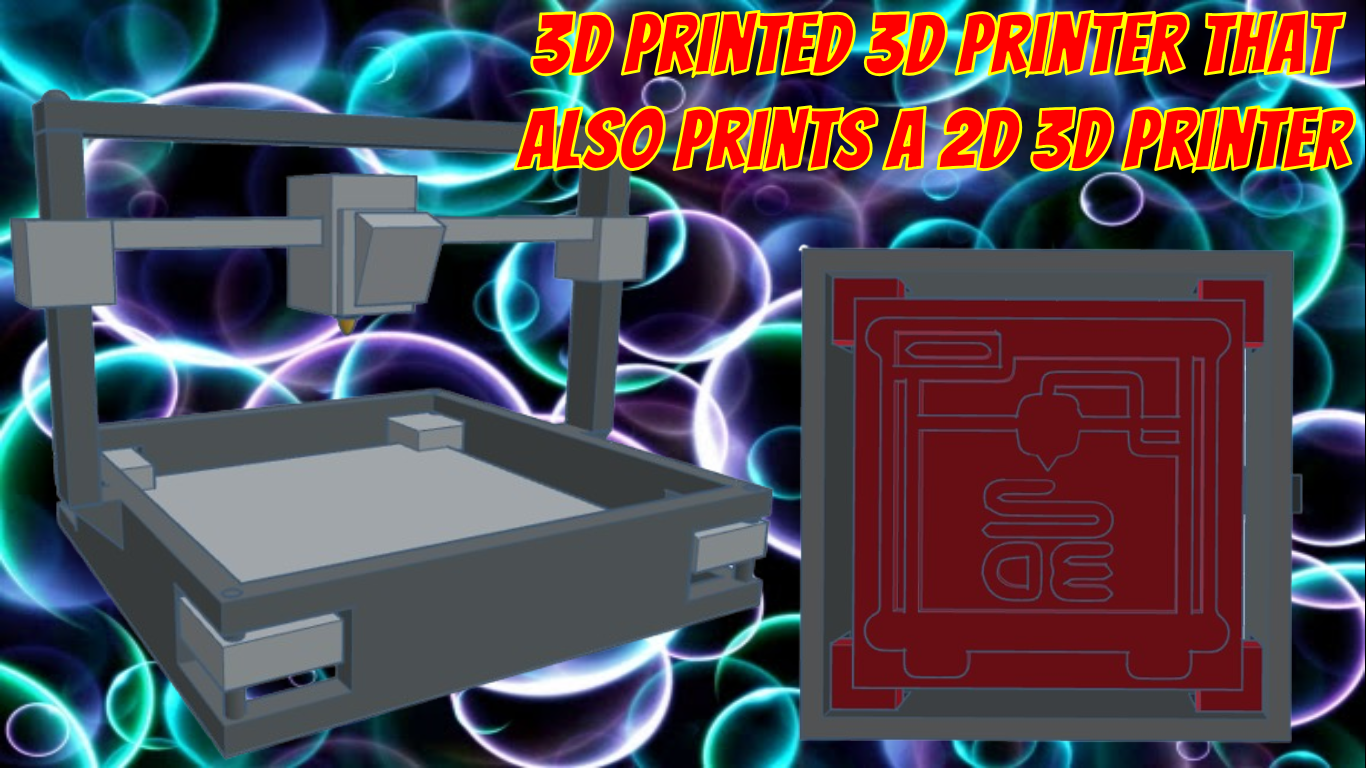 3D Printed 3D Printer That Also Prints a 2D 3D Printer