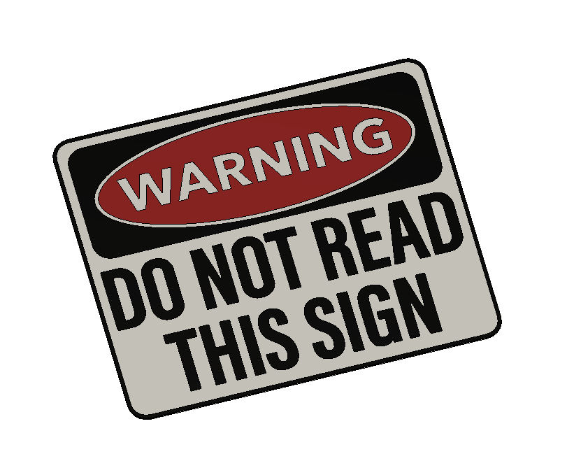 Warning do not read this sign by braga3dprint printables store