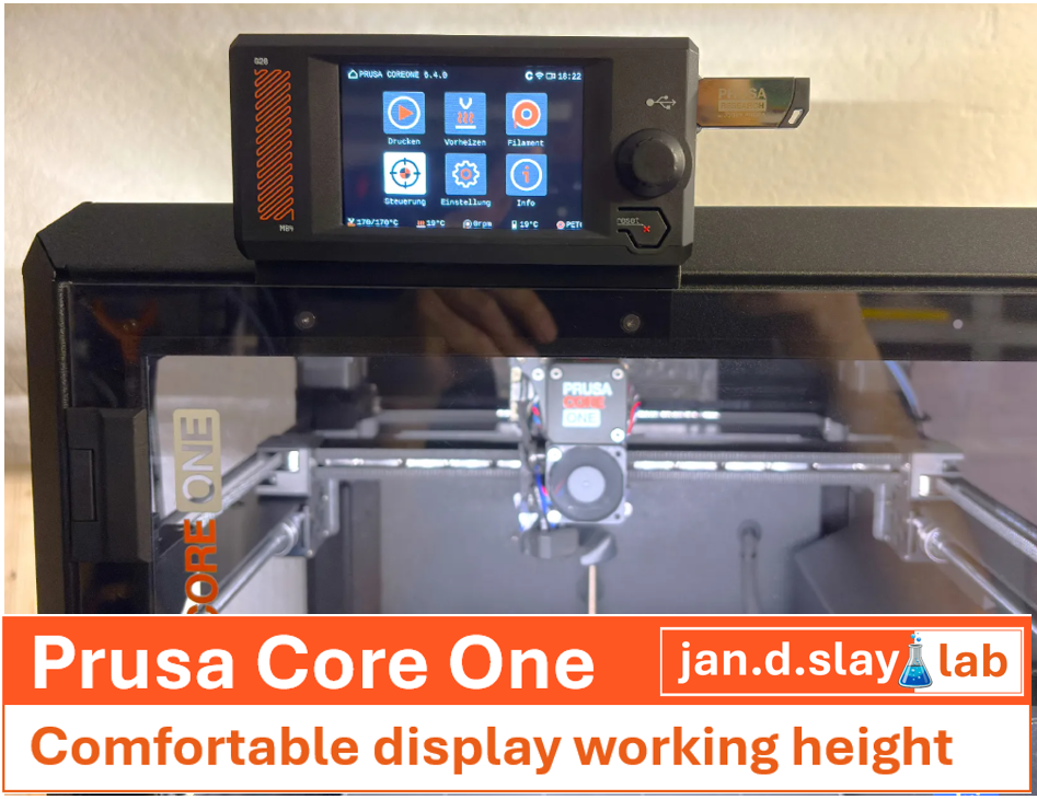 Prusa Core One - Comfortable height display