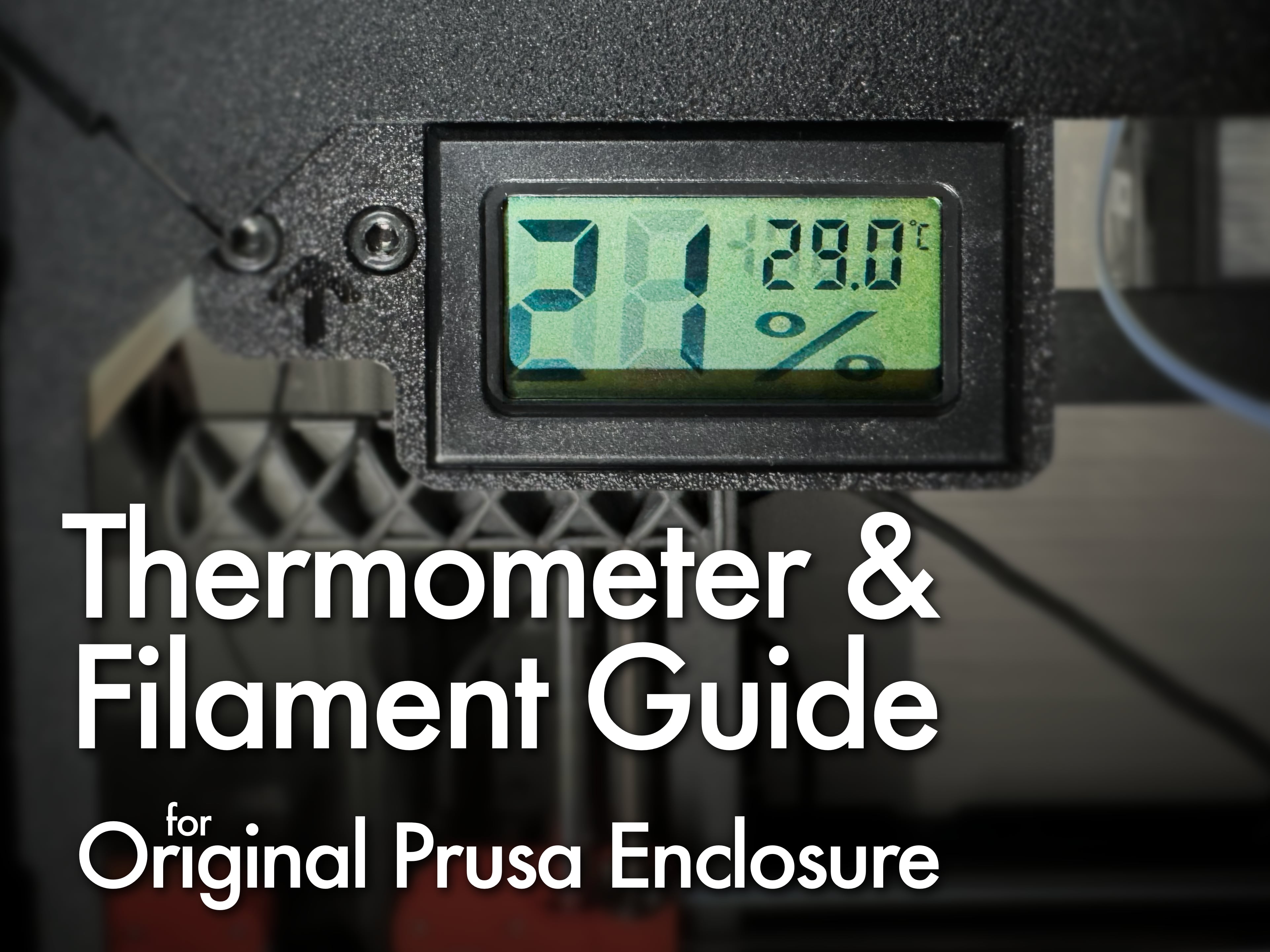 Thermometer & Filament Guide for Original Prusa Enclosure
