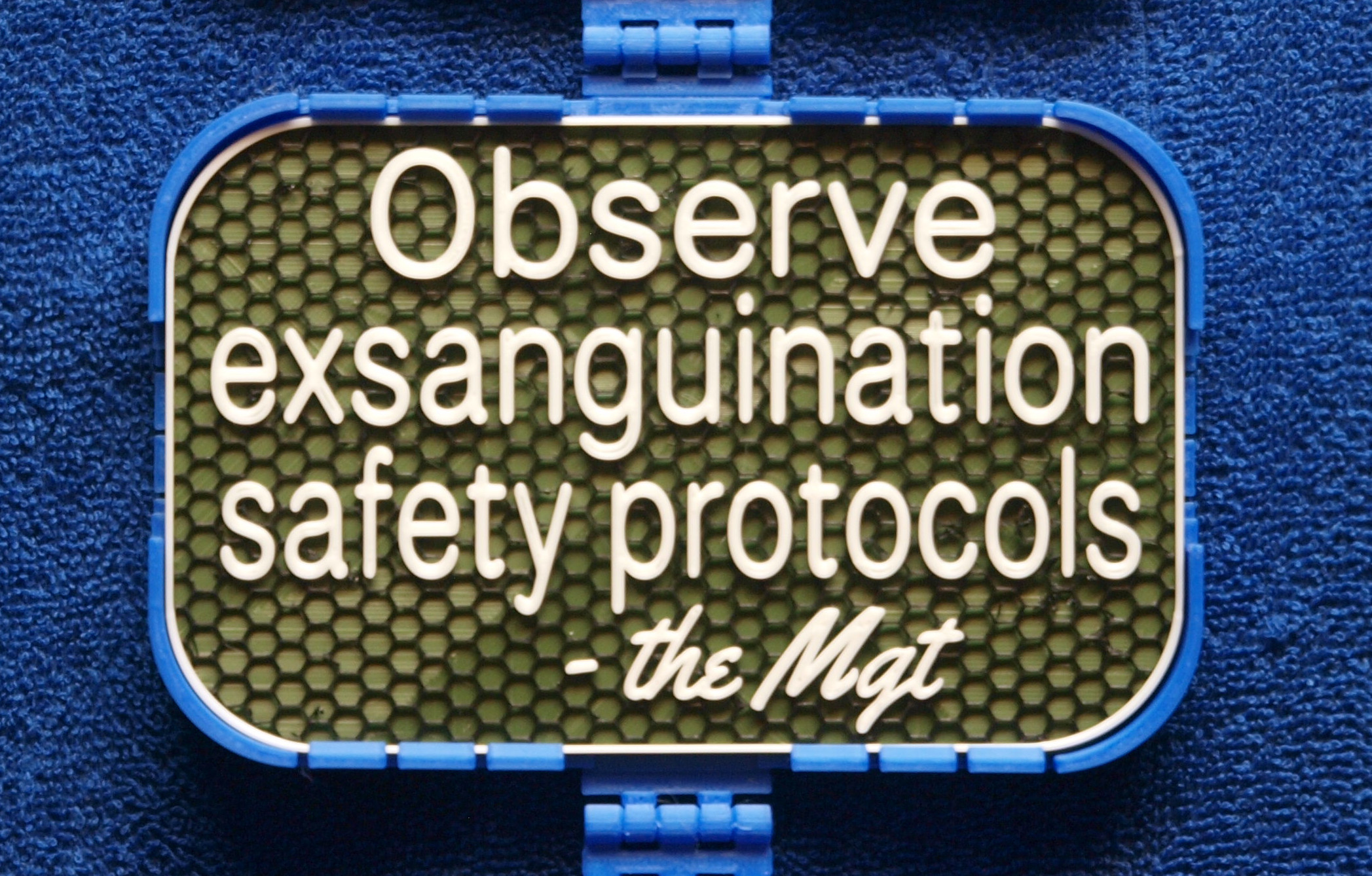 Mgt Sign: Observe exsanguination safety protocols