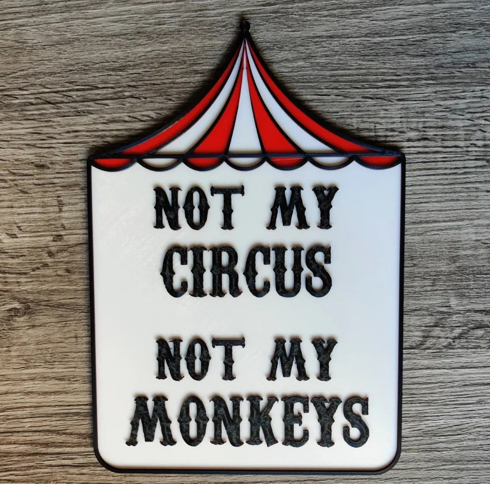 Not My Circus Not My Monkeys Sign by Jacob Thompson, Download free STL  model