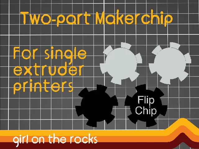 MakerChip for Single Extruder printers - FlipChip