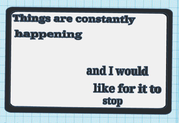 Funny sign Things are constantly happening an i would like for it to stop