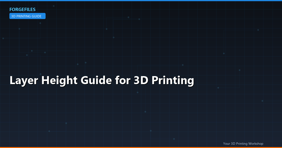 Layer Height Guide for 3D Printing