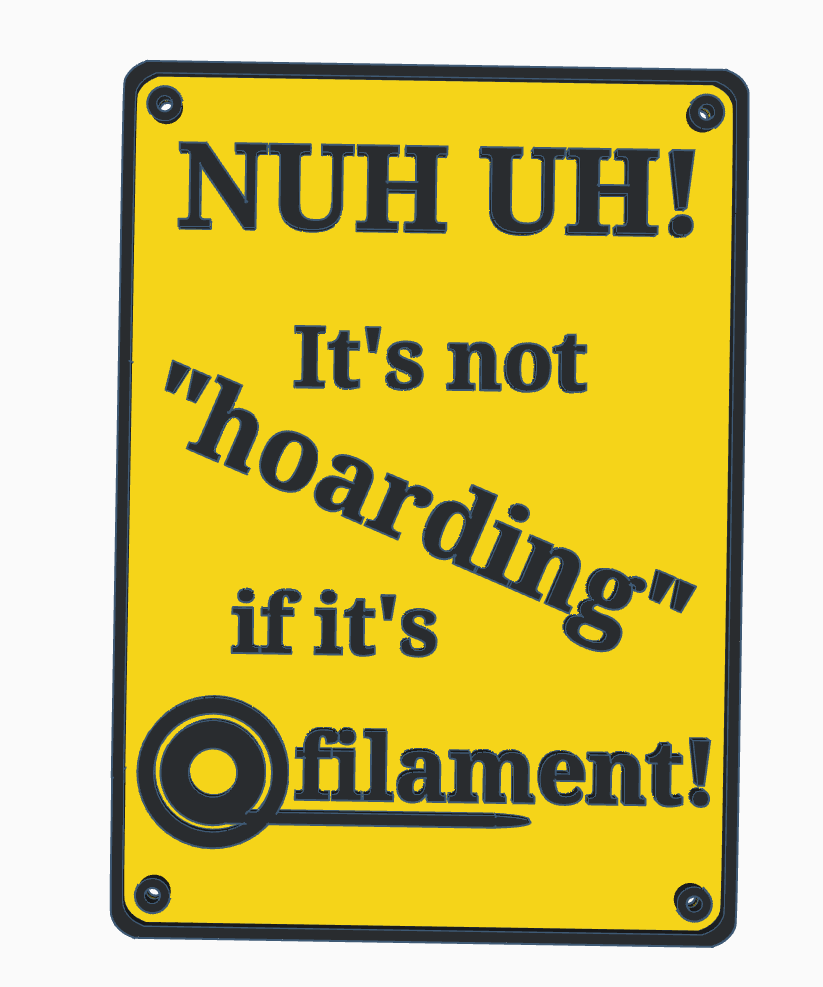 3D printer sign: Nuh UH! It's not hoarding if it's filament