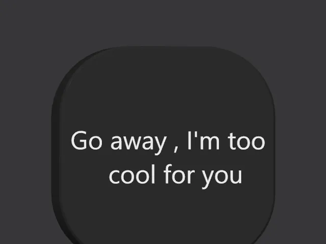 Go away , I'm too cool for you