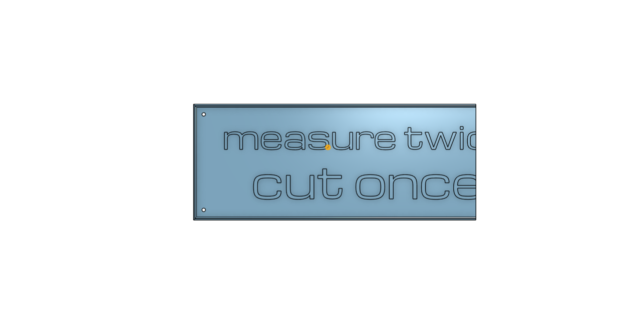 Measure Twice Cut Once