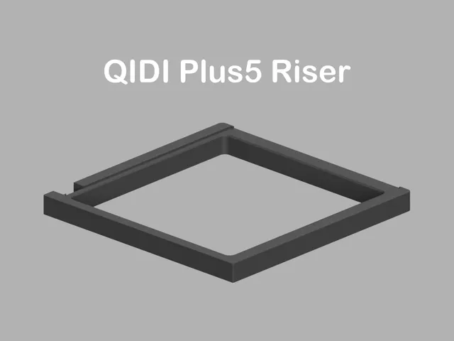 Qidi Plus 5 Riser