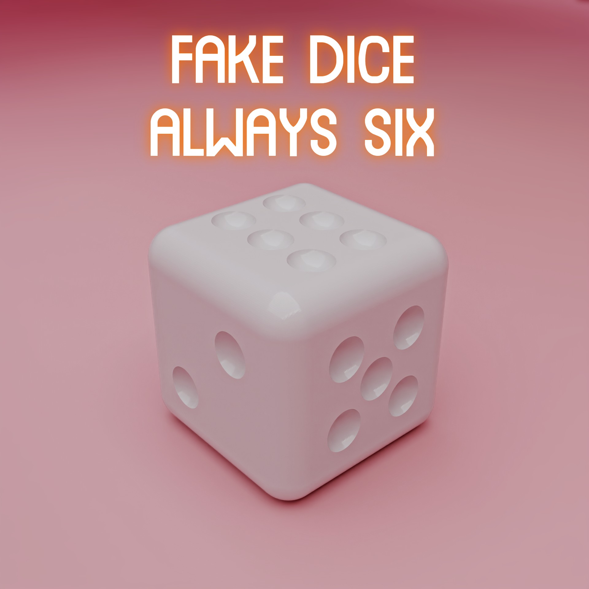 Fake dice - always six